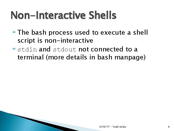 Non-Interactive Shells The bash process used to execute a shell script is non-interactive stdin