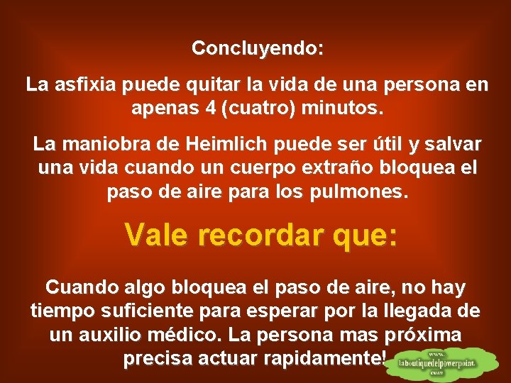 Concluyendo: La asfixia puede quitar la vida de una persona en apenas 4 (cuatro)