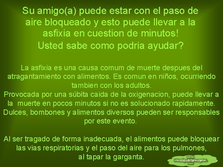 Su amigo(a) puede estar con el paso de aire bloqueado y esto puede llevar