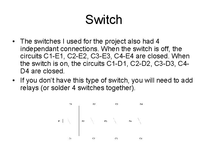Switch • The switches I used for the project also had 4 independant connections.