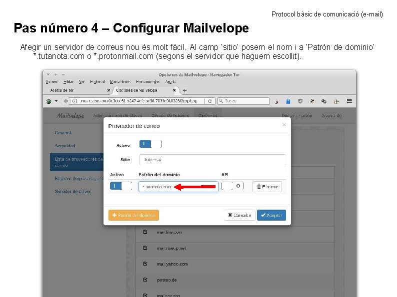 Protocol bàsic de comunicació (e-mail) Pas número 4 – Configurar Mailvelope Afegir un servidor