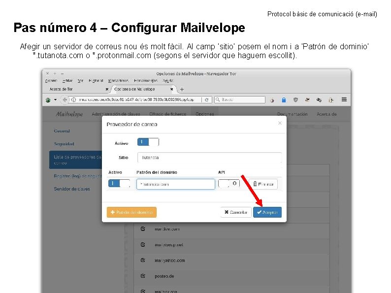 Protocol bàsic de comunicació (e-mail) Pas número 4 – Configurar Mailvelope Afegir un servidor