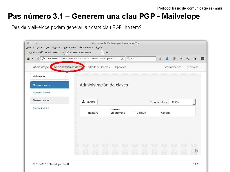 Protocol bàsic de comunicació (e-mail) Pas número 3. 1 – Generem una clau PGP