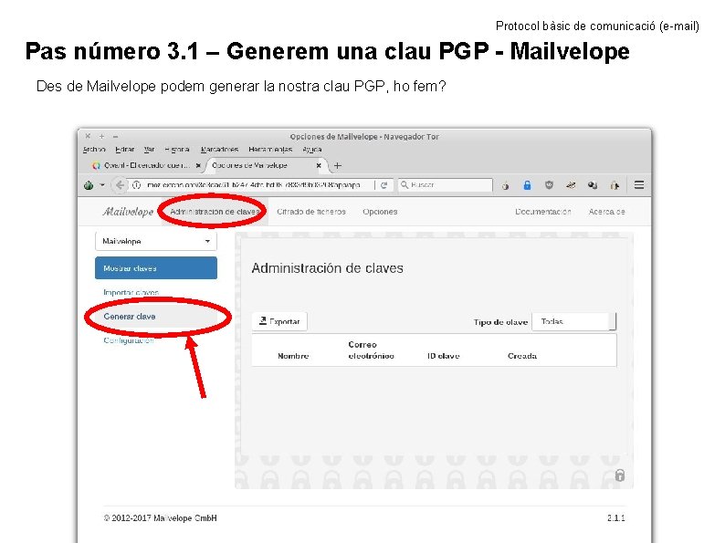 Protocol bàsic de comunicació (e-mail) Pas número 3. 1 – Generem una clau PGP