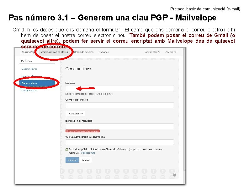 Protocol bàsic de comunicació (e-mail) Pas número 3. 1 – Generem una clau PGP