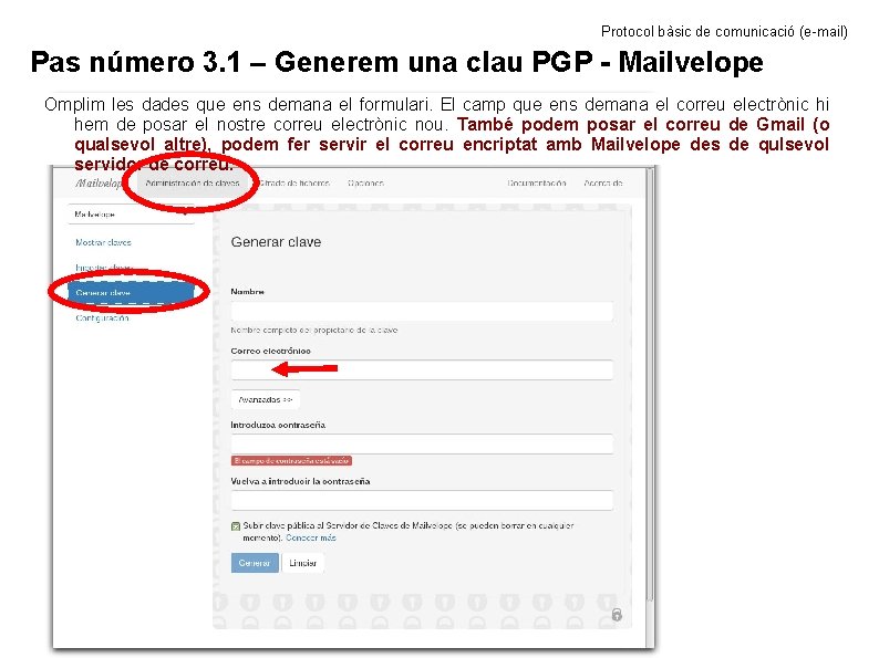 Protocol bàsic de comunicació (e-mail) Pas número 3. 1 – Generem una clau PGP