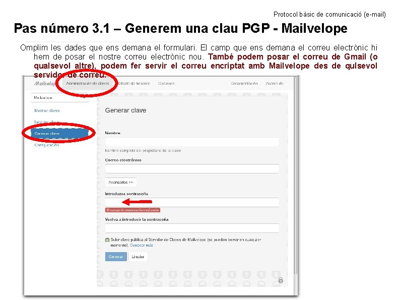 Protocol bàsic de comunicació (e-mail) Pas número 3. 1 – Generem una clau PGP