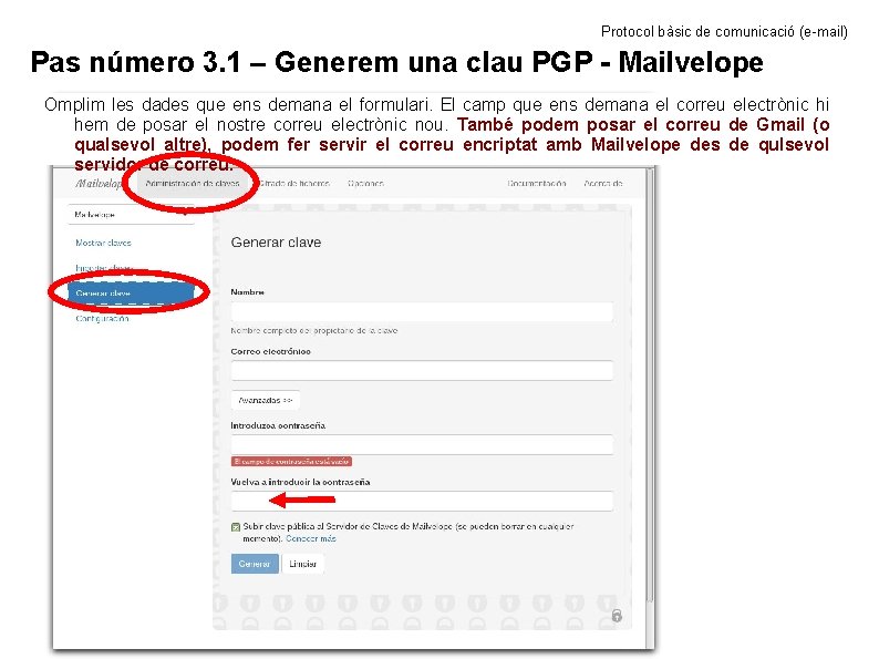 Protocol bàsic de comunicació (e-mail) Pas número 3. 1 – Generem una clau PGP