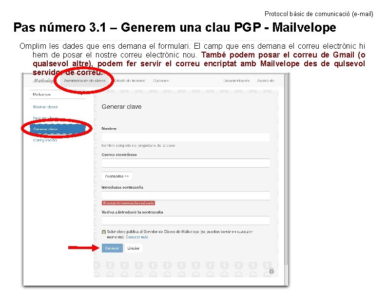 Protocol bàsic de comunicació (e-mail) Pas número 3. 1 – Generem una clau PGP