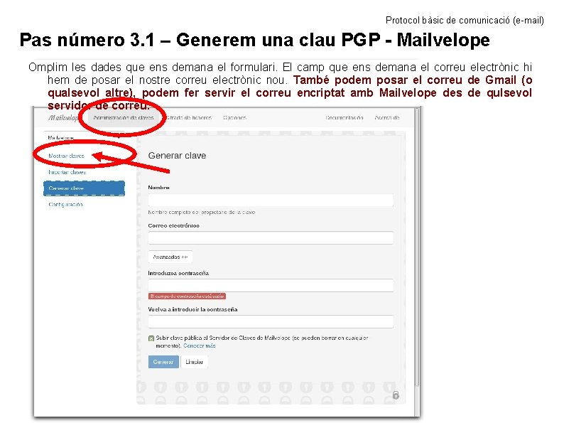 Protocol bàsic de comunicació (e-mail) Pas número 3. 1 – Generem una clau PGP