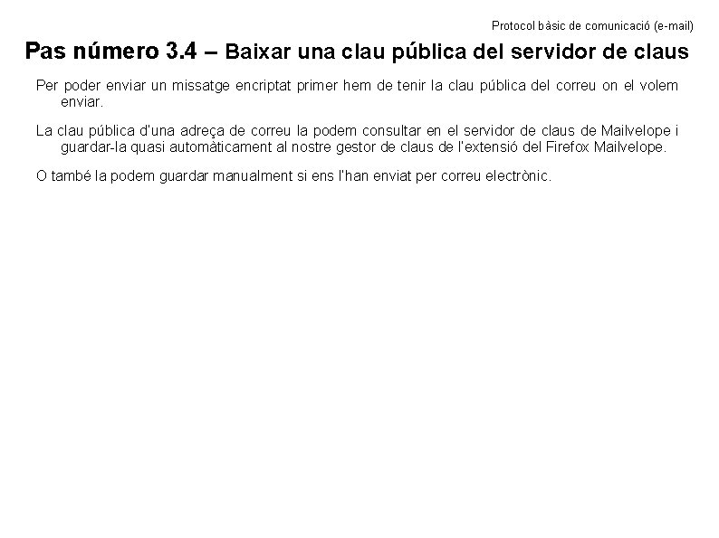 Protocol bàsic de comunicació (e-mail) Pas número 3. 4 – Baixar una clau pública