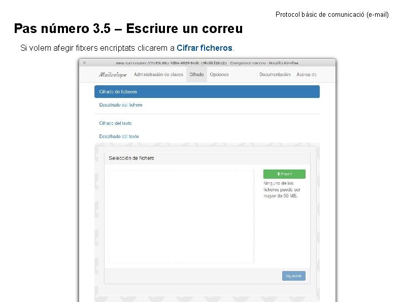 Protocol bàsic de comunicació (e-mail) Pas número 3. 5 – Escriure un correu Si