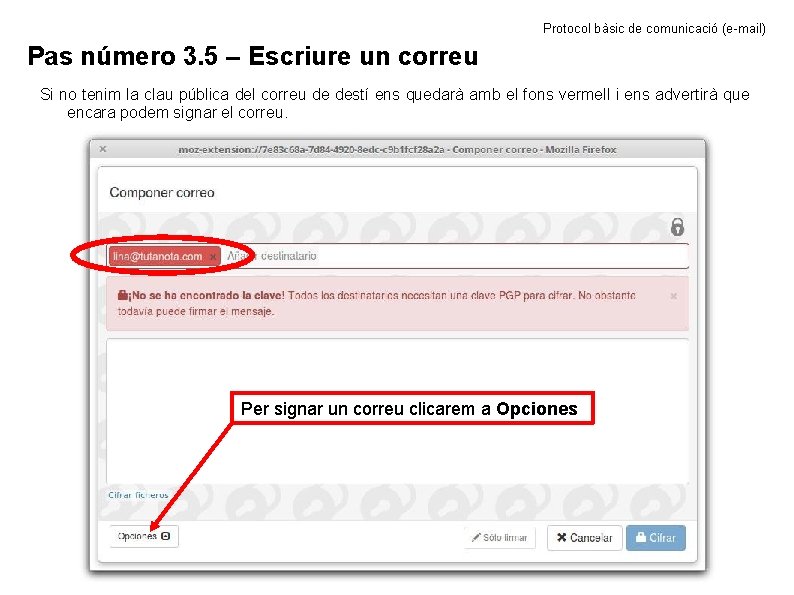 Protocol bàsic de comunicació (e-mail) Pas número 3. 5 – Escriure un correu Si