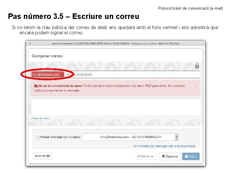 Protocol bàsic de comunicació (e-mail) Pas número 3. 5 – Escriure un correu Si