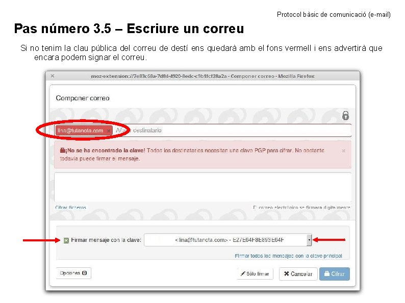 Protocol bàsic de comunicació (e-mail) Pas número 3. 5 – Escriure un correu Si