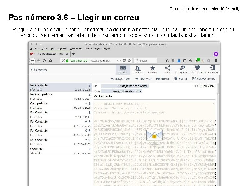 Protocol bàsic de comunicació (e-mail) Pas número 3. 6 – Llegir un correu Perquè