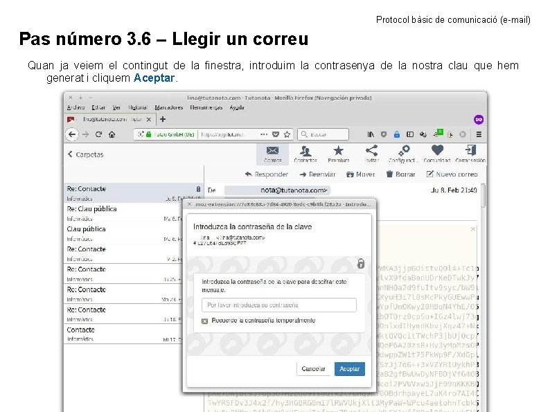 Protocol bàsic de comunicació (e-mail) Pas número 3. 6 – Llegir un correu Quan