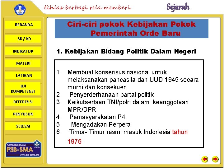 Ikhlas berbagi rela memberi BERANDA SK / KD INDIKATOR Sejarah Ciri-ciri pokok Kebijakan Pokok