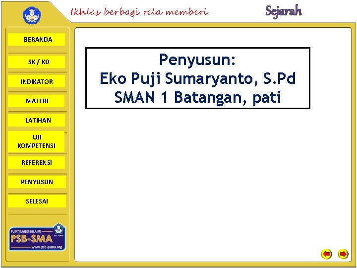 Ikhlas berbagi rela memberi Sejarah BERANDA SK / KD INDIKATOR MATERI LATIHAN UJI KOMPETENSI