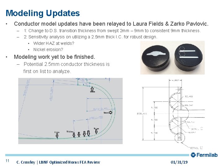 Modeling Updates • Conductor model updates have been relayed to Laura Fields & Zarko