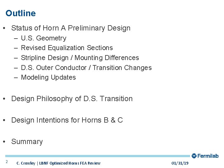 Outline • Status of Horn A Preliminary Design – – – U. S. Geometry