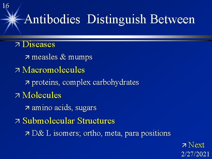 16 Antibodies Distinguish Between ä Diseases ä measles & mumps ä Macromolecules ä proteins,