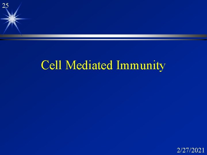 25 Cell Mediated Immunity 2/27/2021 