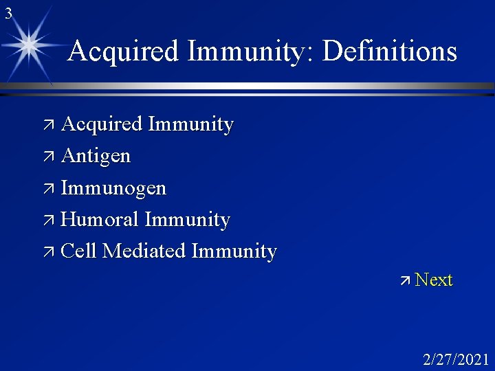 3 Acquired Immunity: Definitions ä Acquired Immunity ä Antigen ä Immunogen ä Humoral Immunity