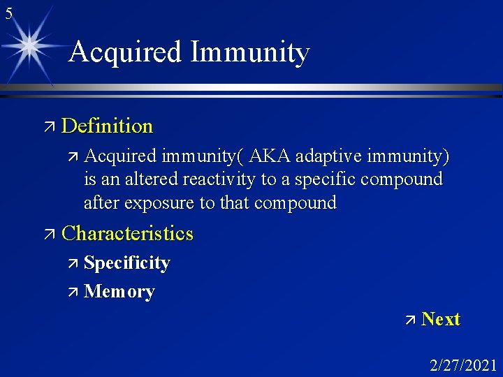 5 Acquired Immunity ä Definition ä Acquired immunity( AKA adaptive immunity) is an altered