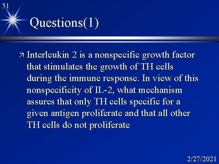 51 Questions(1) ä Interleukin 2 is a nonspecific growth factor that stimulates the growth