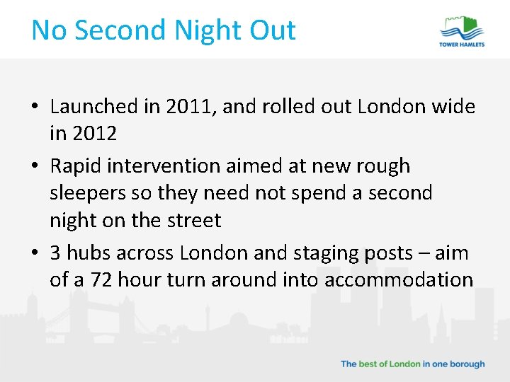 No Second Night Out • Launched in 2011, and rolled out London wide in