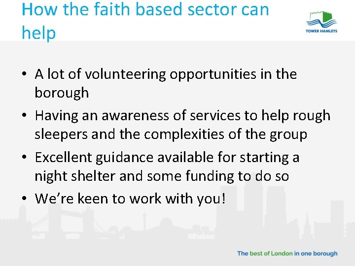 How the faith based sector can help • A lot of volunteering opportunities in