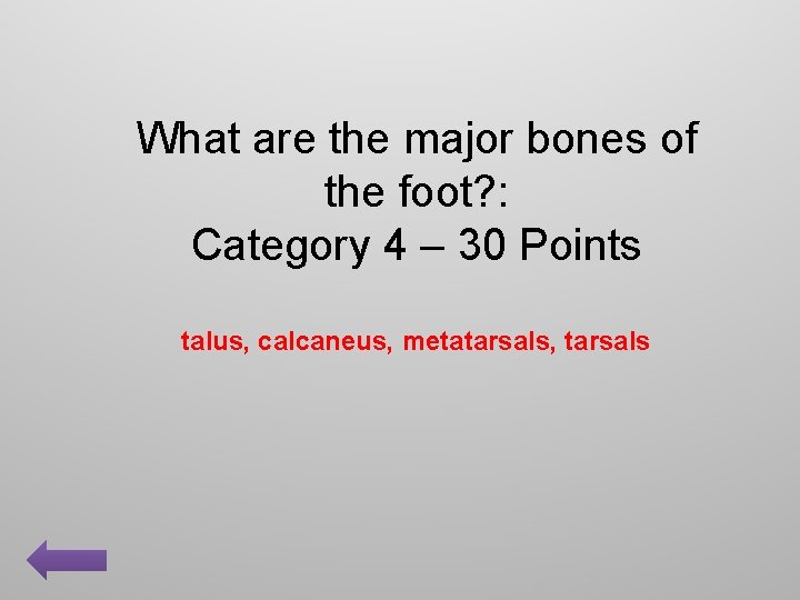 What are the major bones of the foot? : Category 4 – 30 Points