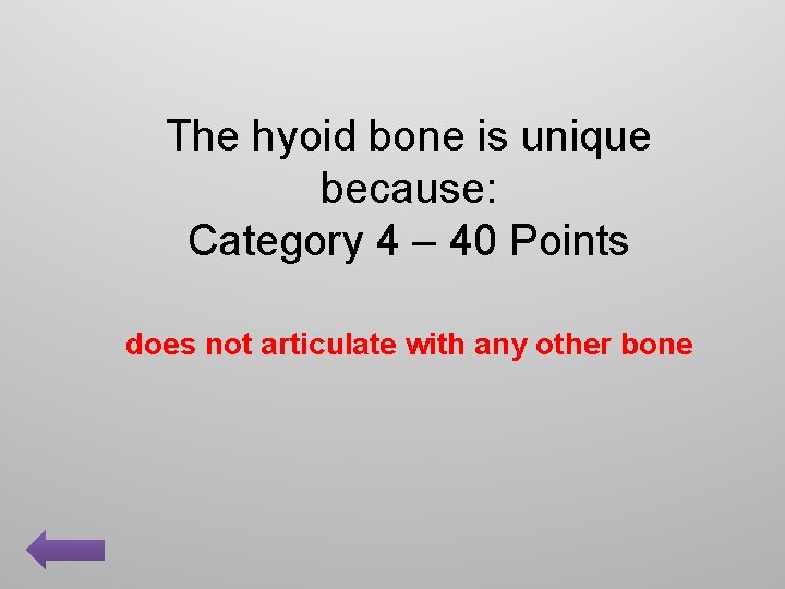 The hyoid bone is unique because: Category 4 – 40 Points does not articulate