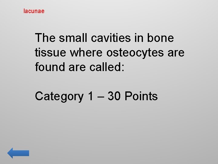 lacunae The small cavities in bone tissue where osteocytes are found are called: Category