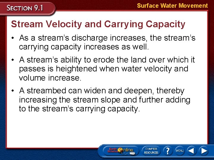 Surface Water Movement Stream Velocity and Carrying Capacity • As a stream’s discharge increases,