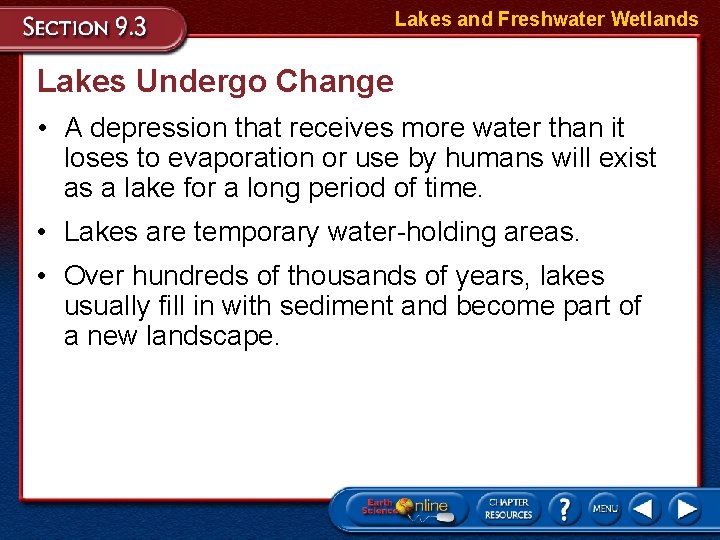 Lakes and Freshwater Wetlands Lakes Undergo Change • A depression that receives more water