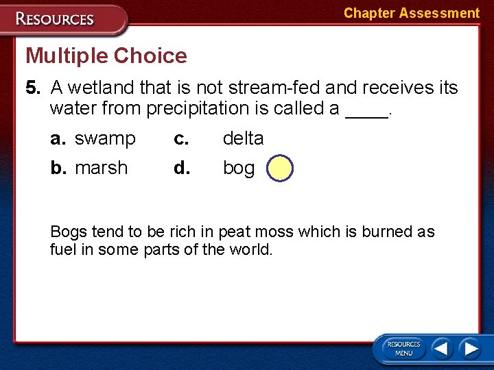 Chapter Assessment Multiple Choice 5. A wetland that is not stream-fed and receives its