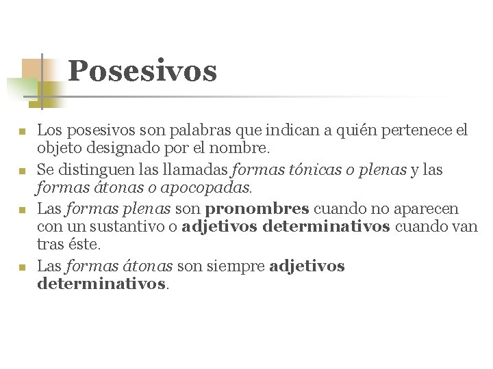 Posesivos n n Los posesivos son palabras que indican a quién pertenece el objeto
