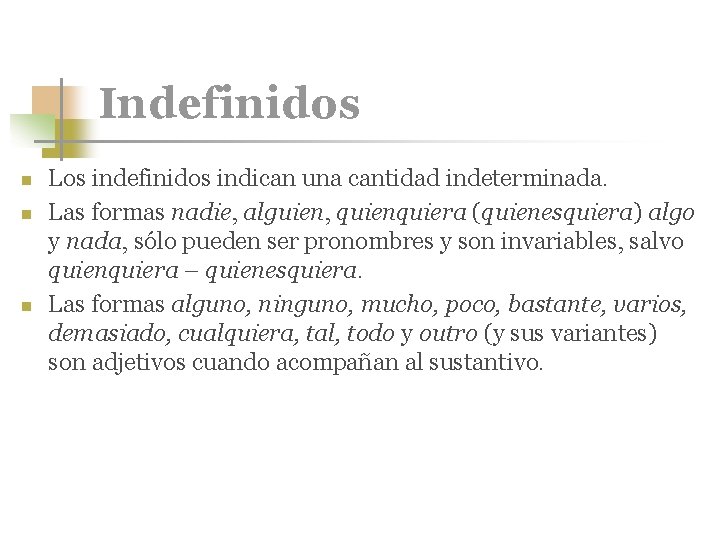 Indefinidos n n n Los indefinidos indican una cantidad indeterminada. Las formas nadie, alguien,