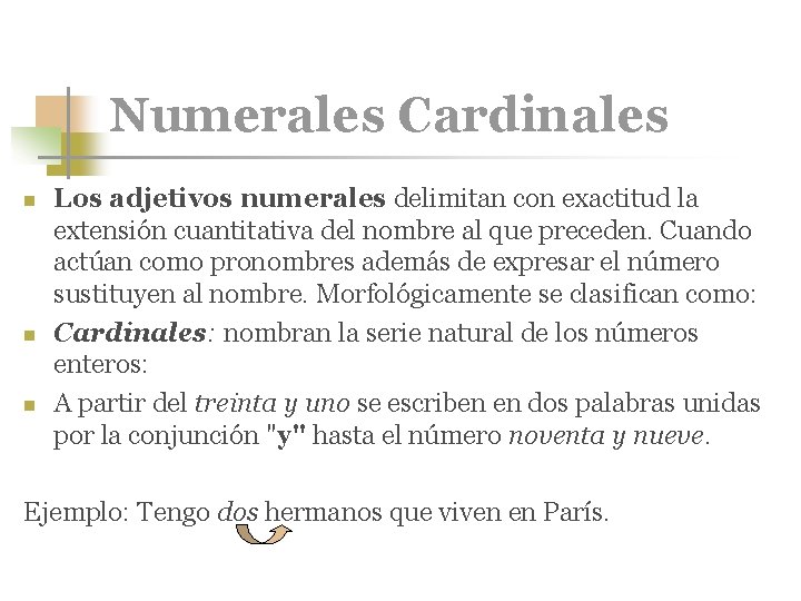 Numerales Cardinales n n n Los adjetivos numerales delimitan con exactitud la extensión cuantitativa