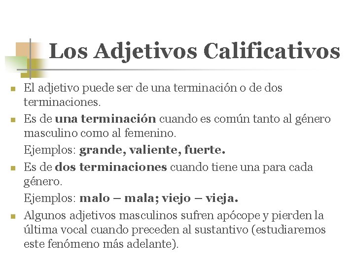 Los Adjetivos Calificativos n n El adjetivo puede ser de una terminación o de