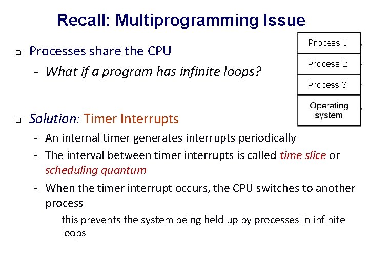 Recall: Multiprogramming Issue q q Processes share the CPU - What if a program
