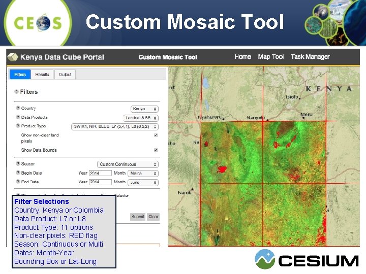 Custom Mosaic Tool Filter Selections Country: Kenya or Colombia Data Product: L 7 or