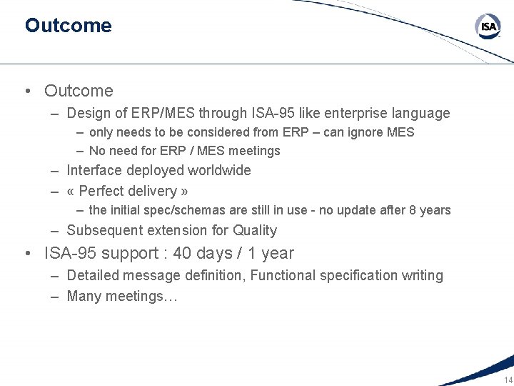 Outcome • Outcome – Design of ERP/MES through ISA-95 like enterprise language – only