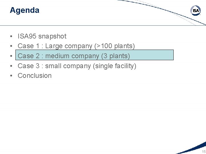 Agenda • • • ISA 95 snapshot Case 1 : Large company (>100 plants)