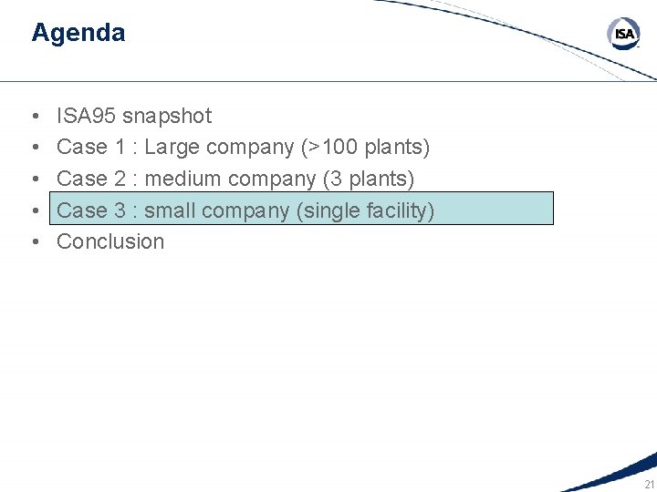 Agenda • • • ISA 95 snapshot Case 1 : Large company (>100 plants)