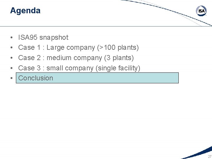 Agenda • • • ISA 95 snapshot Case 1 : Large company (>100 plants)