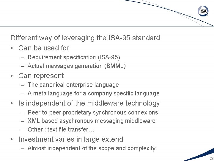 Different way of leveraging the ISA-95 standard • Can be used for – Requirement