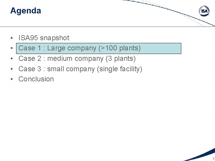 Agenda • • • ISA 95 snapshot Case 1 : Large company (>100 plants)